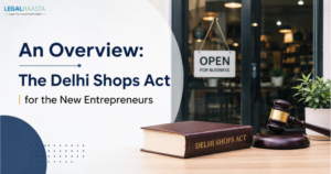 1. An Overview: The Delhi Shops Act for the New Entrepreneurs