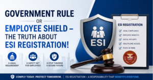 Government Rule or Employee Shield – The Truth About ESI Registration!