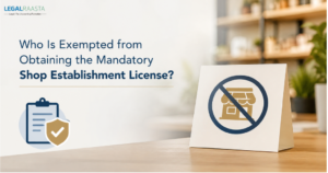 Who Is Exempted from Obtaining the Mandatory Shop Establishment License?