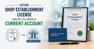 1. How the Shop Establishment License Helps to Open a Current Account