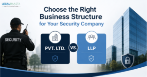 Choose the Right Business Structure for Your Security Company (Pvt. Ltd. vs. LLP)