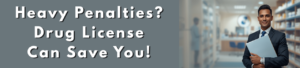 How Can a Drug License in India Save You From Heavy Penalties?