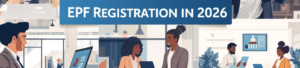 EPF Registration in 2026: What’s Hot, What’s Not?