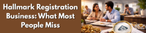 Is Hallmark Registration Business Essential For Everyday Life?