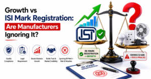Growth vs ISI Mark Registration: Are Manufacturers Ignoring It?