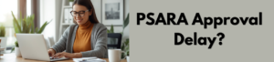 5 PSARA Registration Approval Factors That Control Timeline!
