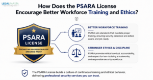 How Does the PSARA License Encourage Better Workforce Training and Ethics?