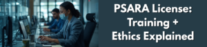 How Does the PSARA License Encourage Better Workforce Training and Ethics?