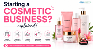 Cosmetic License in India: Guide for Cosmetic Businesses