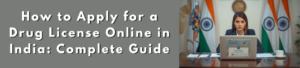 Drug License in India: Registration Process, Eligibility & Online Application