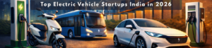 Top Electric Vehicle Startups in India in 2026: Complete List & Growth Insights