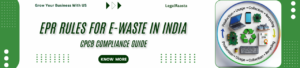 EPR Rules for Electronic Waste in India 2026 – Complete CPCB Compliance Guide