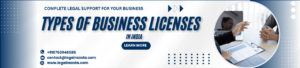 Types of Business Licenses in India: Registration & Legal Compliance Guide