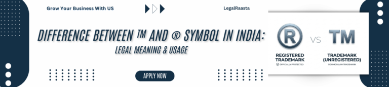 Difference Between ™ and ® in India: Legal Meaning & Usage Explained