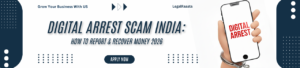 Digital Arrest Scam in India: Follow Steps to Recover Your Money