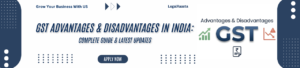 GST in India: Comprehensive Guide on Benefits, Advantages and Disadvantages