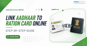 Link Aadhaar to Ration Card Online with LegalRaasta— Complete Guide