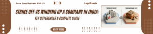 Strike Off vs Winding Up: Complete Legal Guide to Company Closure in India 2026