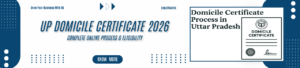 Uttar Pradesh Domicile Certificate: Complete Step-by-Step Guide 2026