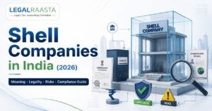 Shell Companies in India (2026): Meaning, Legality, Risks & Compliance Guide