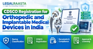 CDSCO Registration for Orthopedic and Implantable Medical Devices in India