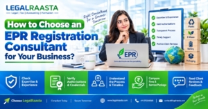 How to Choose an EPR Registration Consultant for Your Business?